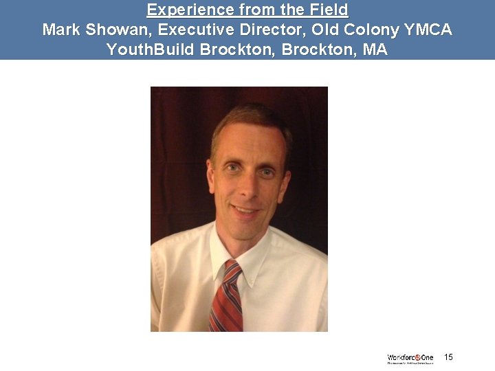 Experience from the Field Mark Showan, Executive Director, Old Colony YMCA Youth. Build Brockton,