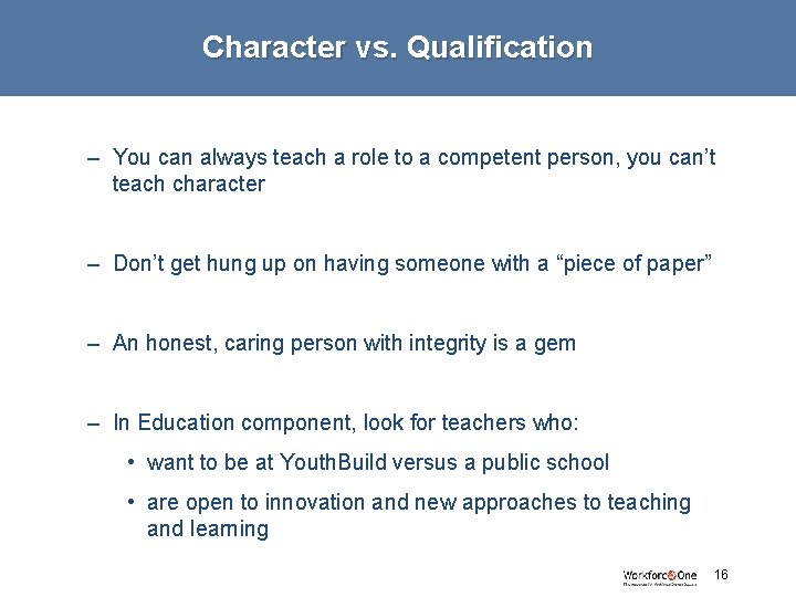 Character vs. Qualification – You can always teach a role to a competent person,