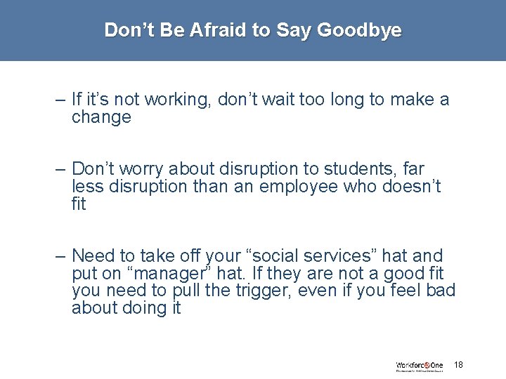 Don’t Be Afraid to Say Goodbye – If it’s not working, don’t wait too