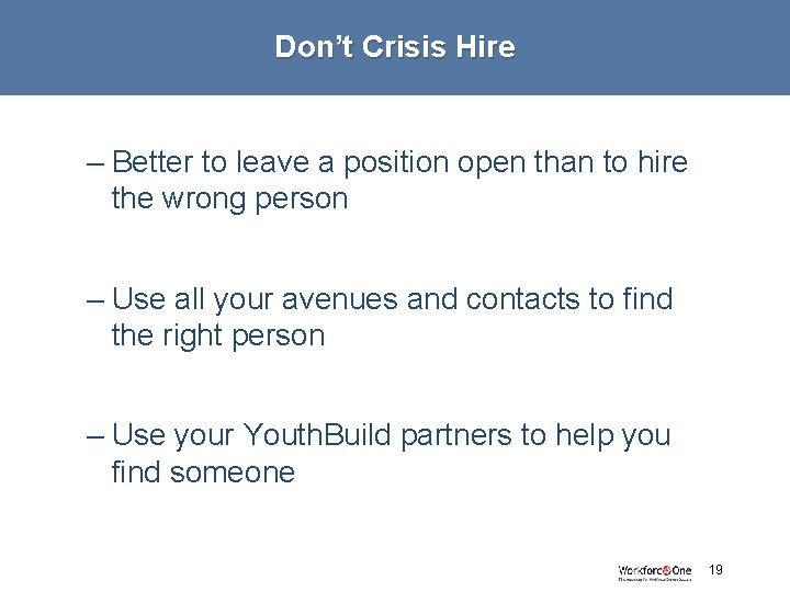 Don’t Crisis Hire – Better to leave a position open than to hire the