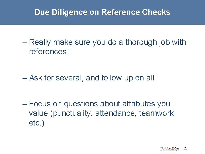 Due Diligence on Reference Checks – Really make sure you do a thorough job