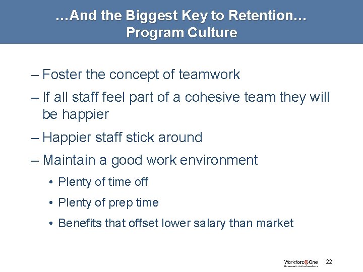 …And the Biggest Key to Retention… Program Culture – Foster the concept of teamwork