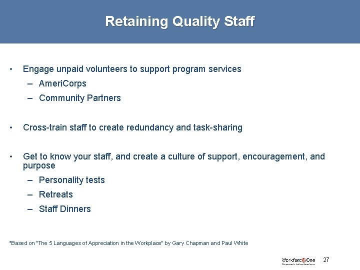 Retaining Quality Staff • Engage unpaid volunteers to support program services – Ameri. Corps