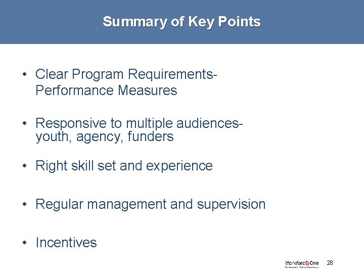 Summary of Key Points • Clear Program Requirements. Performance Measures • Responsive to multiple