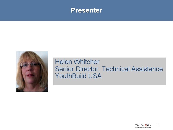 Presenter Helen Whitcher Senior Director, Technical Assistance Youth. Build USA 5 