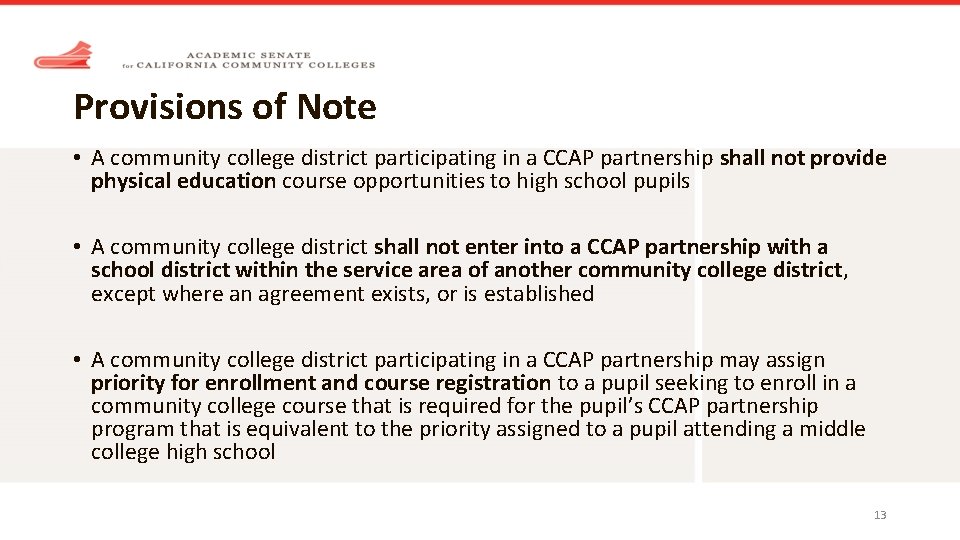 Provisions of Note • A community college district participating in a CCAP partnership shall
