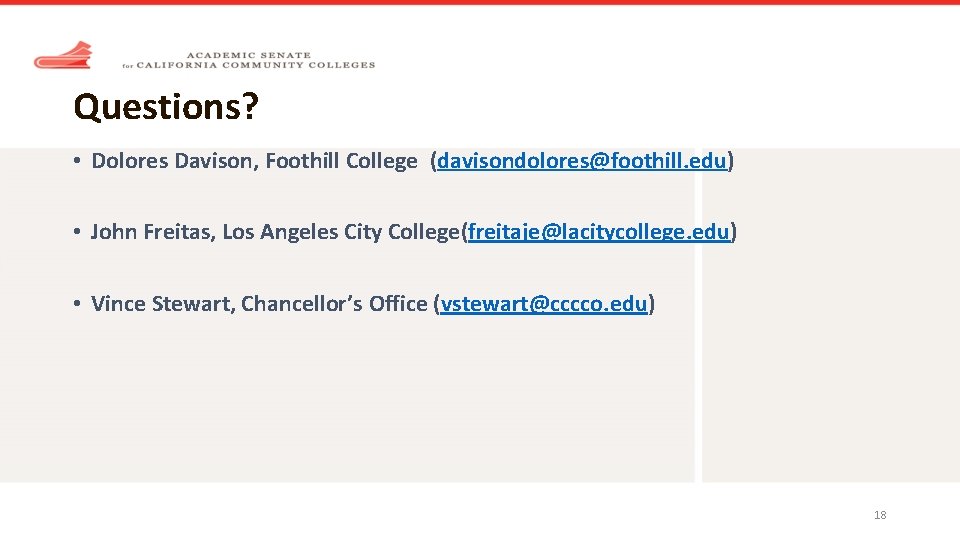 Questions? • Dolores Davison, Foothill College (davisondolores@foothill. edu) • John Freitas, Los Angeles City