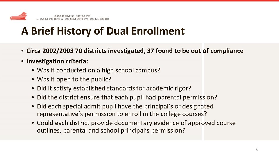 A Brief History of Dual Enrollment • Circa 2002/2003 70 districts investigated, 37 found
