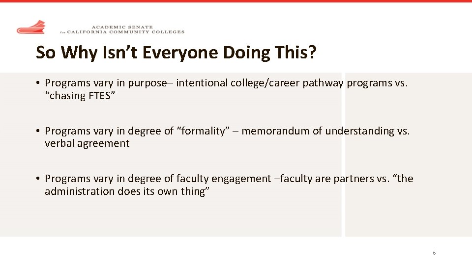 So Why Isn’t Everyone Doing This? • Programs vary in purpose– intentional college/career pathway