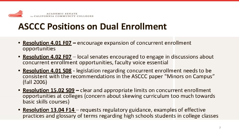 ASCCC Positions on Dual Enrollment • Resolution 4. 01 F 07 – encourage expansion