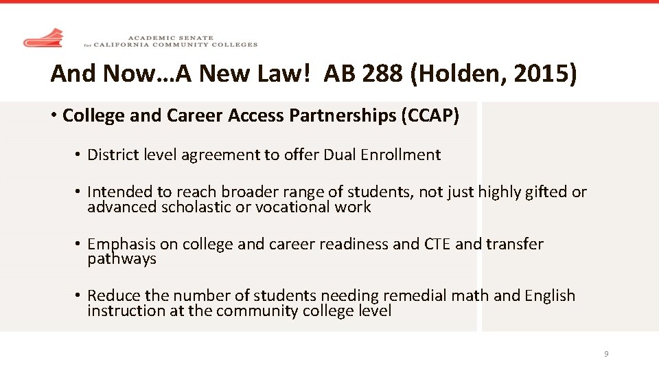 And Now…A New Law! AB 288 (Holden, 2015) • College and Career Access Partnerships