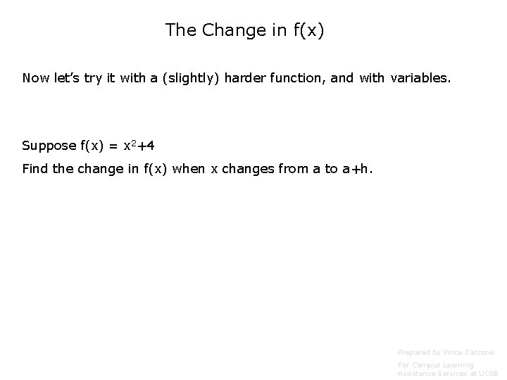 The Change in f(x) Now let’s try it with a (slightly) harder function, and