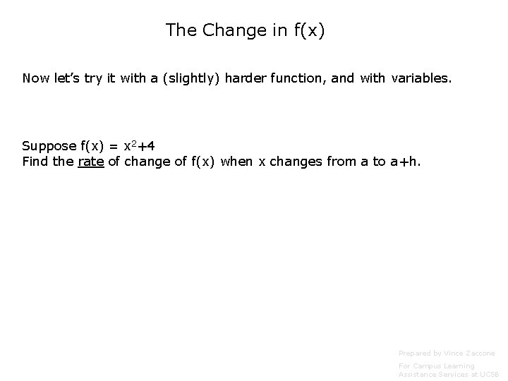 The Change in f(x) Now let’s try it with a (slightly) harder function, and