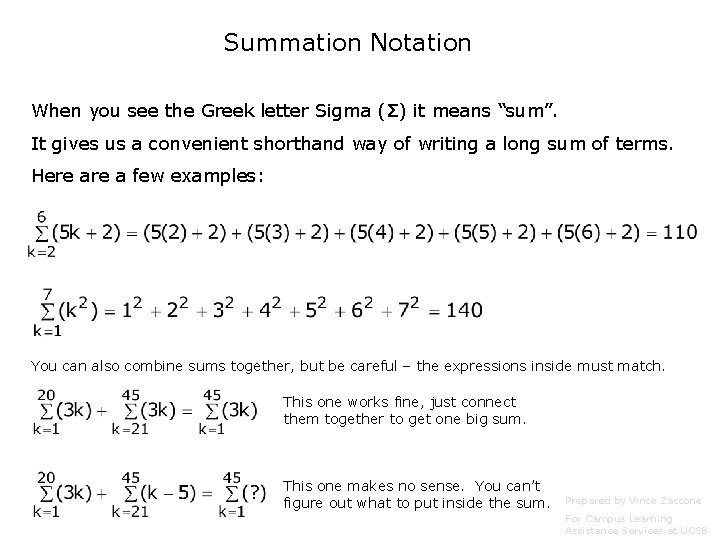 Summation Notation When you see the Greek letter Sigma (Σ) it means “sum”. It