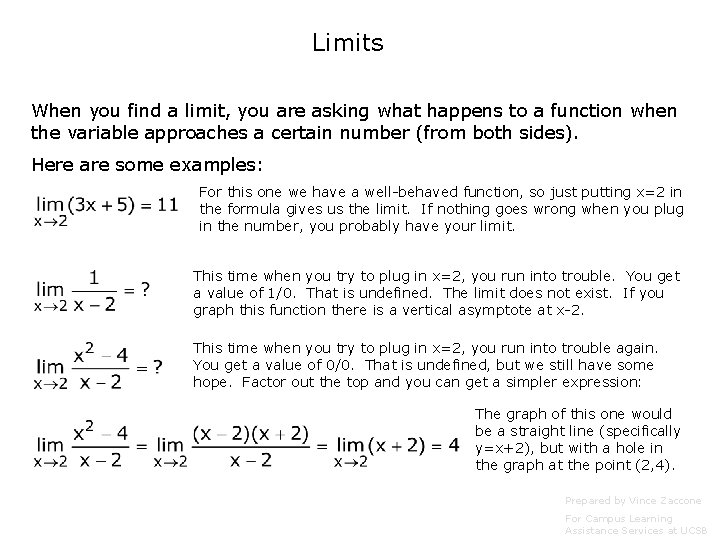 Limits When you find a limit, you are asking what happens to a function
