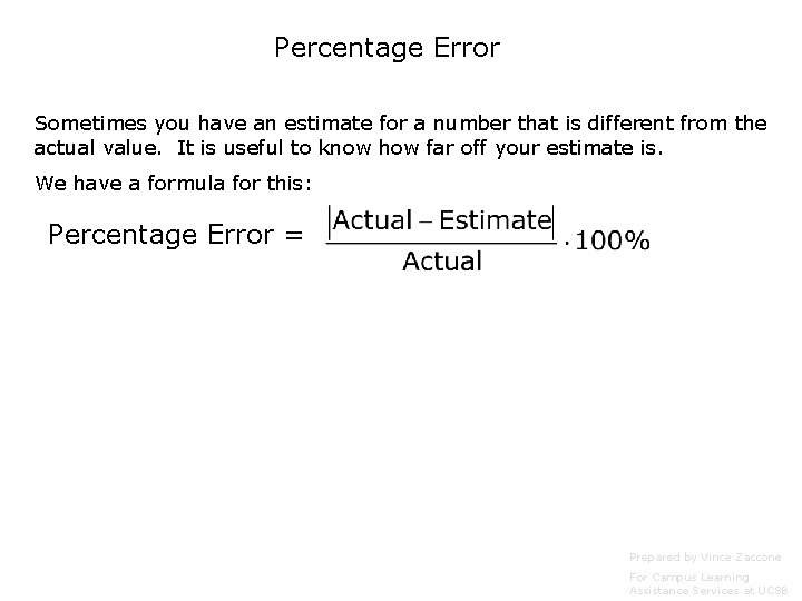 Percentage Error Sometimes you have an estimate for a number that is different from