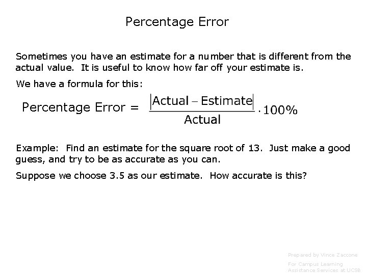 Percentage Error Sometimes you have an estimate for a number that is different from