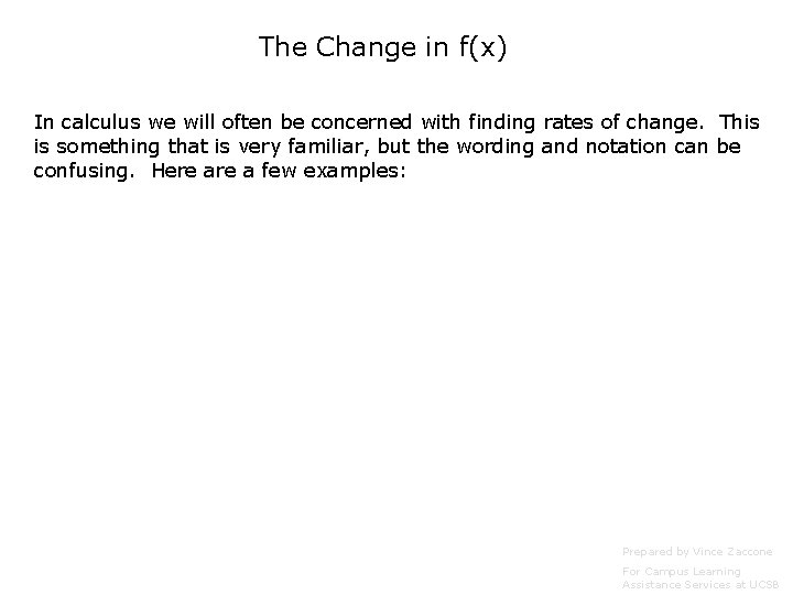 The Change in f(x) In calculus we will often be concerned with finding rates