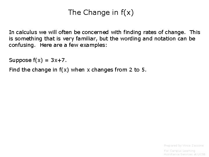 The Change in f(x) In calculus we will often be concerned with finding rates