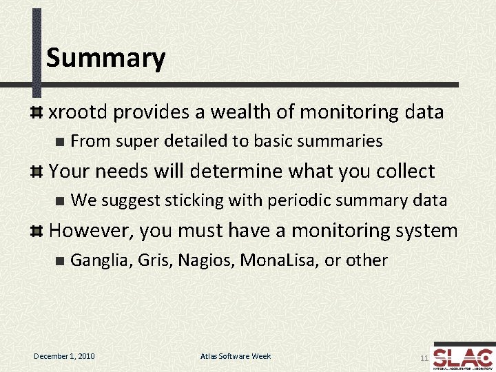 Summary xrootd provides a wealth of monitoring data n From super detailed to basic