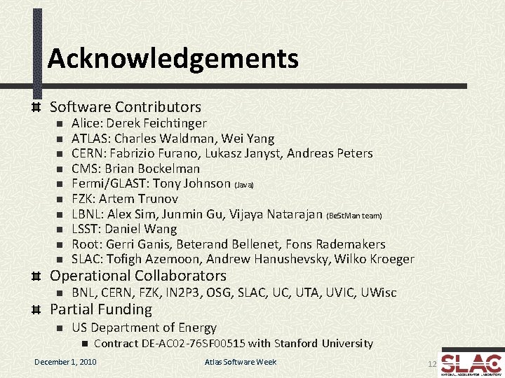 Acknowledgements Software Contributors n n n n n Alice: Derek Feichtinger ATLAS: Charles Waldman,