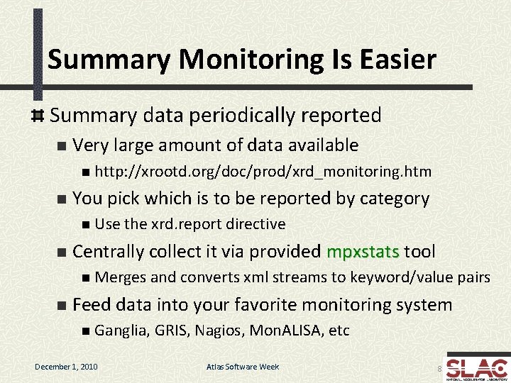 Summary Monitoring Is Easier Summary data periodically reported n Very large amount of data