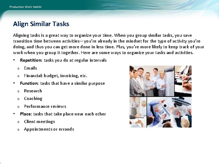 Productive Work Habits Align Similar Tasks Aligning tasks is a great way to organize