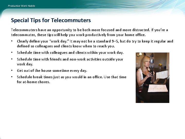 Productive Work Habits Special Tips for Telecommuters have an opportunity to be both more