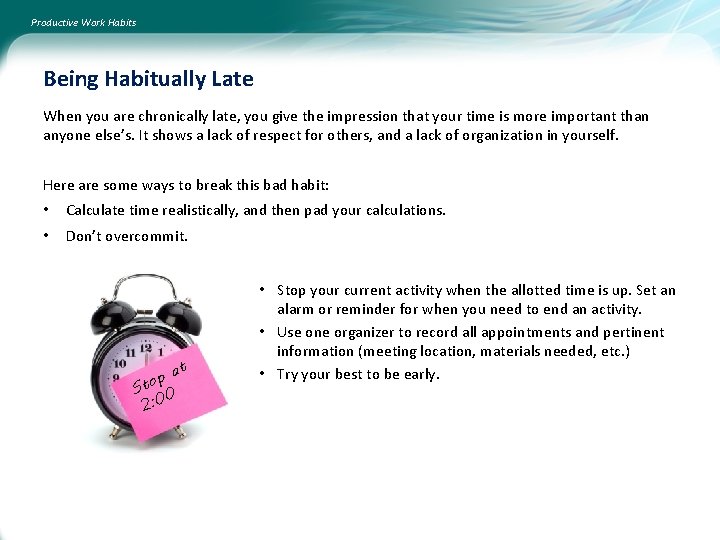 Productive Work Habits Being Habitually Late When you are chronically late, you give the