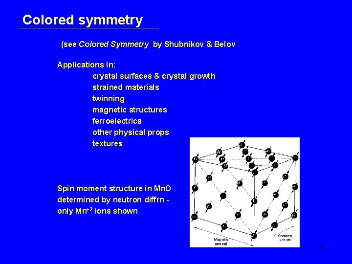 Colored symmetry (see Colored Symmetry by Shubnikov & Belov Applications in: crystal surfaces &