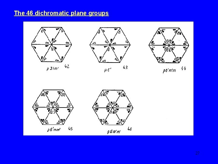 The 46 dichromatic plane groups 27 