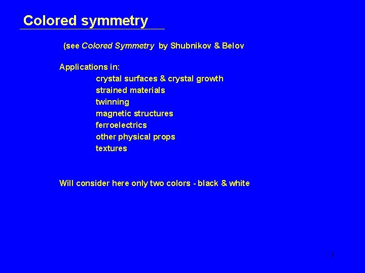 Colored symmetry (see Colored Symmetry by Shubnikov & Belov Applications in: crystal surfaces &