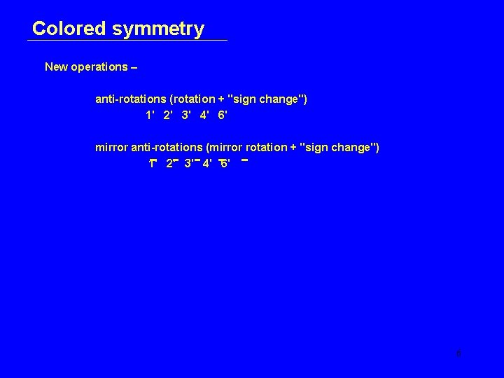 Colored symmetry New operations – anti-rotations (rotation + "sign change") 1' 2' 3' 4'