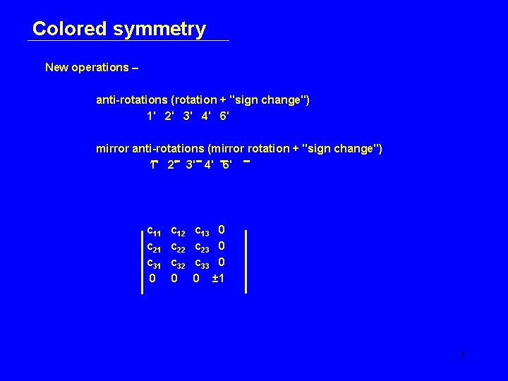 Colored symmetry New operations – anti-rotations (rotation + "sign change") 1' 2' 3' 4'