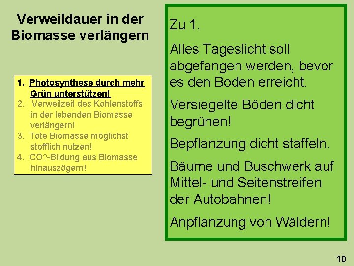 Verweildauer in der Biomasse verlängern 1. Photosynthese durch mehr Grün unterstützen! 2. Verweilzeit des