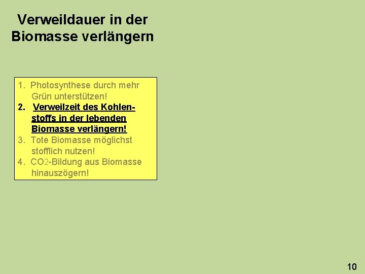 Verweildauer in der Biomasse verlängern 1. Photosynthese durch mehr Grün unterstützen! 2. Verweilzeit des