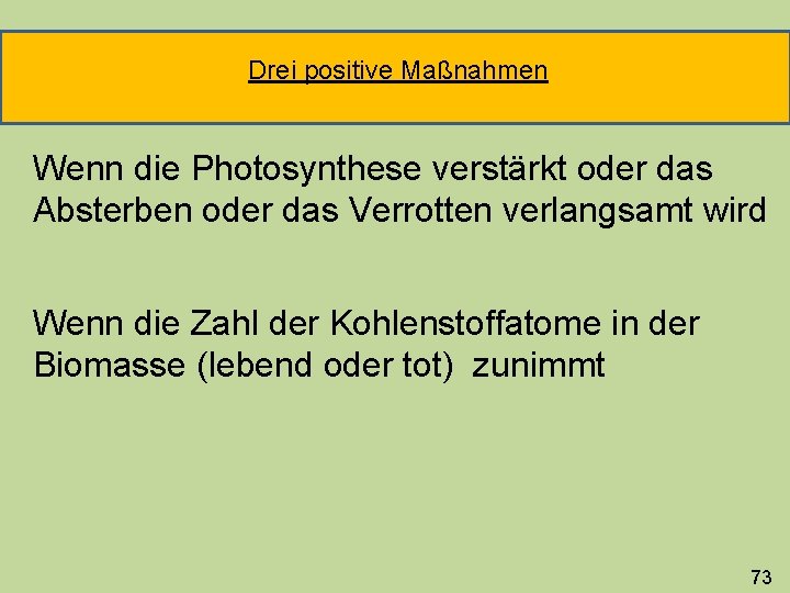 Drei positive Maßnahmen Wenn die Photosynthese verstärkt oder das Absterben oder das Verrotten verlangsamt