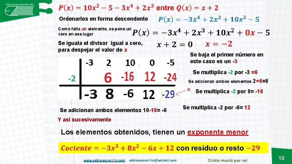 Ordenarlos en forma descendente Como falta un elemento, se pone un cero en ese