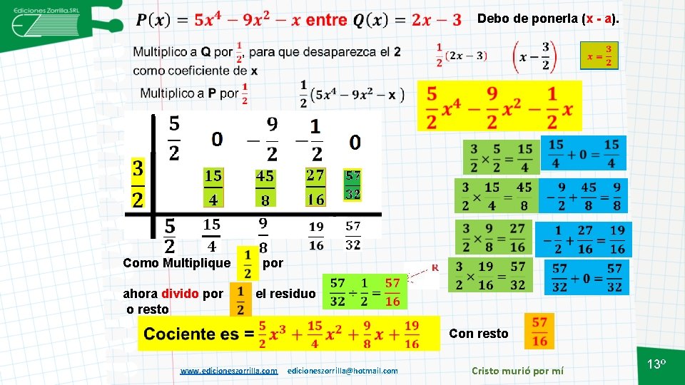 Debo de ponerla (x - a). Como Multiplique ahora divido por o resto por