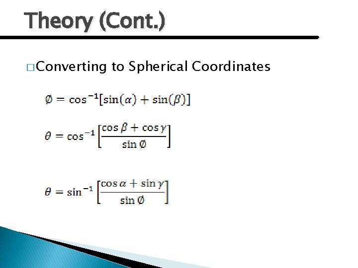 Theory (Cont. ) � Converting to Spherical Coordinates 