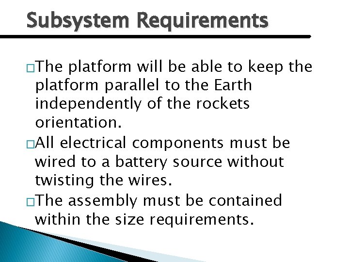 Subsystem Requirements �The platform will be able to keep the platform parallel to the