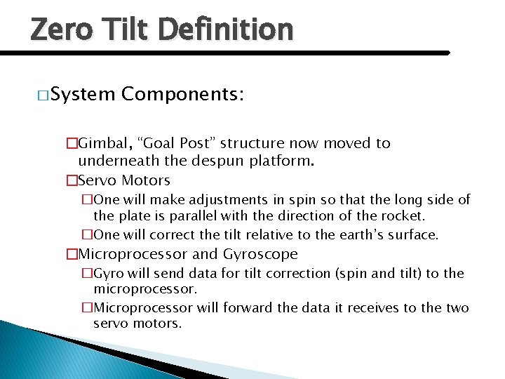 Zero Tilt Definition � System Components: �Gimbal, “Goal Post” structure now moved to underneath