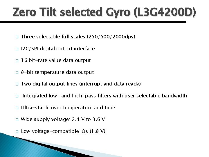 Zero Tilt selected Gyro (L 3 G 4200 D) � Three selectable full scales