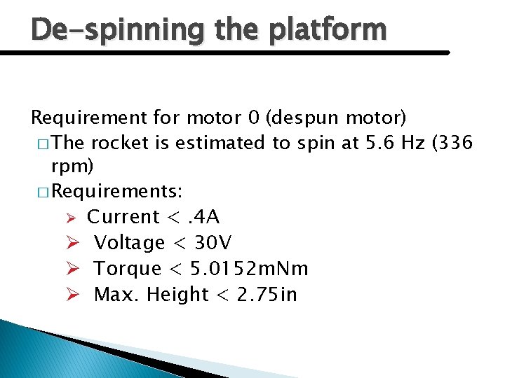 De-spinning the platform Requirement for motor 0 (despun motor) � The rocket is estimated