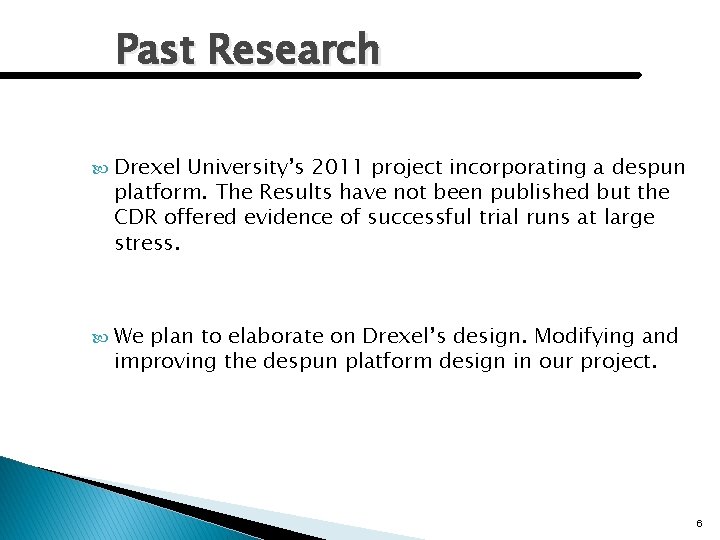 Past Research Drexel University’s 2011 project incorporating a despun platform. The Results have not