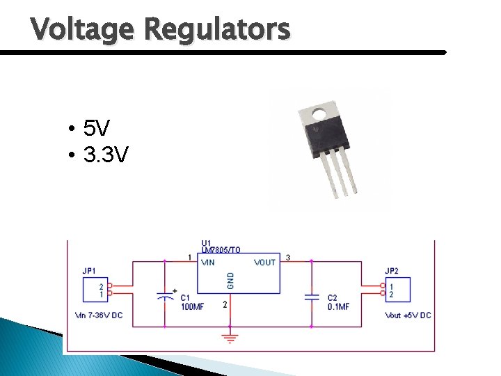 Voltage Regulators • 5 V • 3. 3 V 