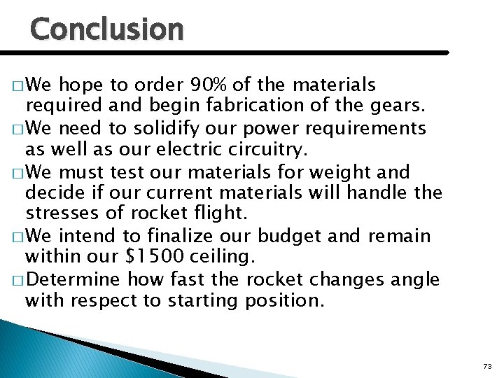 Conclusion � We hope to order 90% of the materials required and begin fabrication