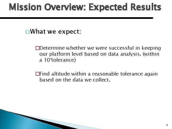 Mission Overview: Expected Results � What we expect: �Determine whether we were successful in