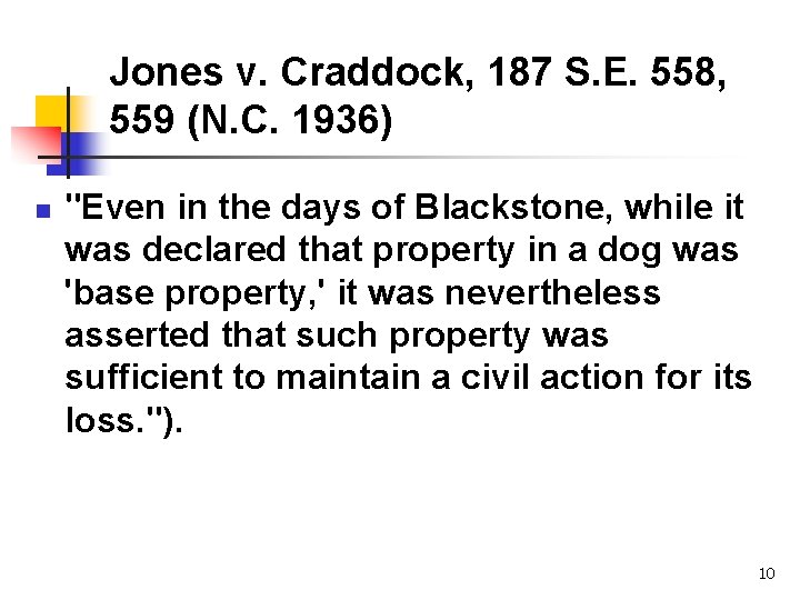 Jones v. Craddock, 187 S. E. 558, 559 (N. C. 1936) n "Even in
