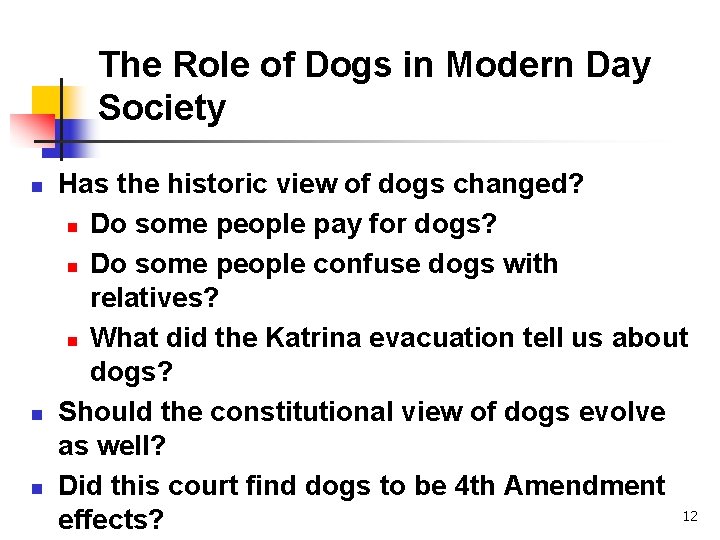 The Role of Dogs in Modern Day Society n n n Has the historic